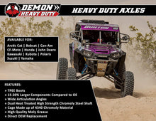 Load image into Gallery viewer, Demon Powersports Rear Left/Right Heavy Duty Axle for Polaris RZR 900/1000, General 1000, in 4340 Chromoly Steel, in Dual Heat Treated High Strength, Wider Angles (See Fitment Details in Description) - Motomike Canada